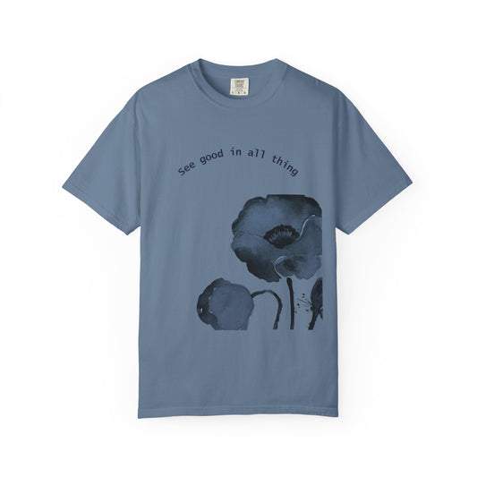 Garment-Dyed T-Shirt with Positive Floral Design, Inspirational Tee for Nature Lovers, Casual Wear, Eco-Friendly Gift, Motivational Shirt